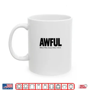 Mug Awful Affluent White Female Urban Liberal The Awfuls Long Sleeve Shirt