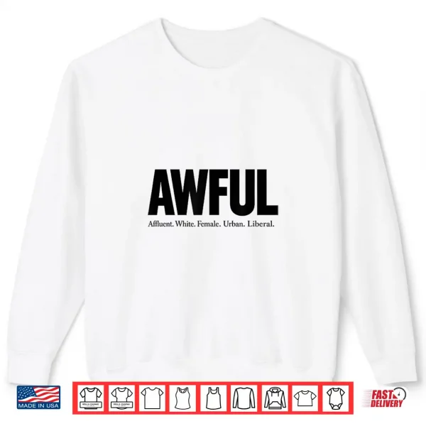 Sweatshirt Awful Affluent White Female Urban Liberal The Awfuls Shirt