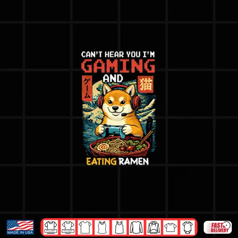 Design CanT Hear You IM Gaming And Eating Ramen Shiba Inu Kawaii Shirt