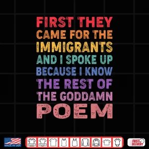 First They Came For The Immigrants Graphic Funny Saying Shirt 4 Design First They Came For The Immigrants Graphic Funny Saying Shirt
