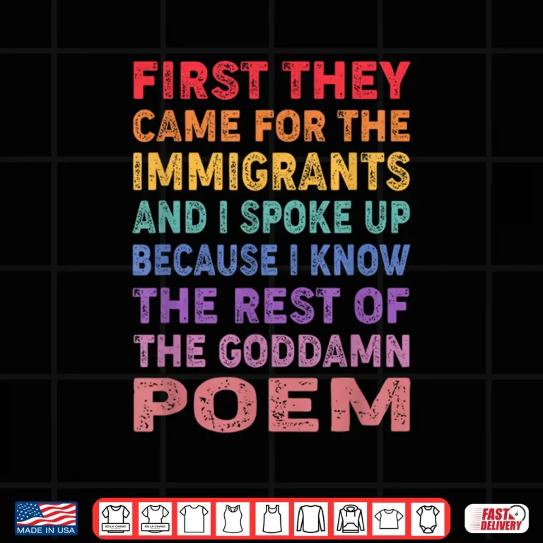 Design First They Came For The Immigrants Graphic Funny Saying Shirt