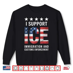 Sweatshirt I Support Ice Stand With Ice Us America Flag Patriotic Shirt