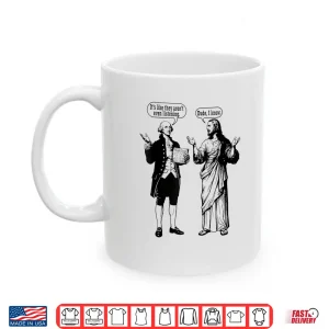 Mug ItS Like They ArenT Even Funny Historical Religious Meme Shirt