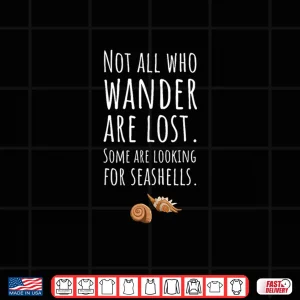Design Item For Seashells Collector Not All Who Wander Are Lost Shirt