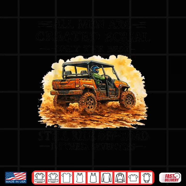 Design Men Are Created Equal Still Ride Off Road In Their Seventies Shirt