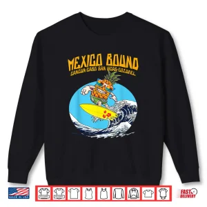 Mexico Bound Cancun Cabo Boat Cruise Spring Break Vacation Shirt 2 Sweatshirt Mexico Bound Cancun Cabo Boat Cruise Spring Break Vacation Shirt