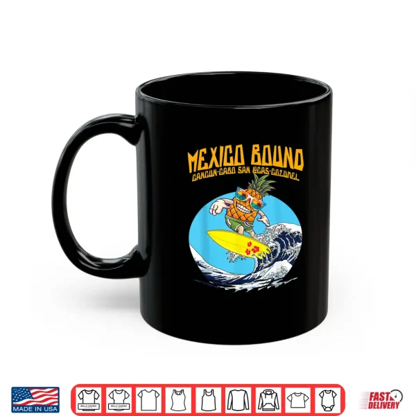 Mug Mexico Bound Cancun Cabo Boat Cruise Spring Break Vacation Shirt