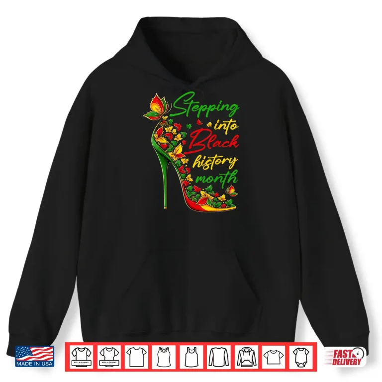 Hoodie Stepping Into Black History Month High Heels Womens Girls Shirt