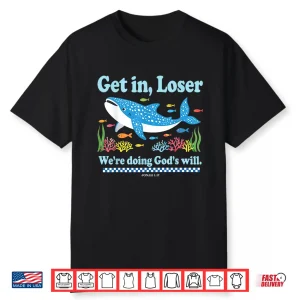 Get In Loser We’Re Doing God’S Will Whale Shark Jesus Bible Shirt
