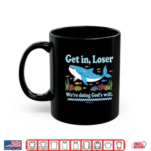 Mug Get In Loser WeRe Doing GodS Will Whale Shark Jesus Bible Shirt
