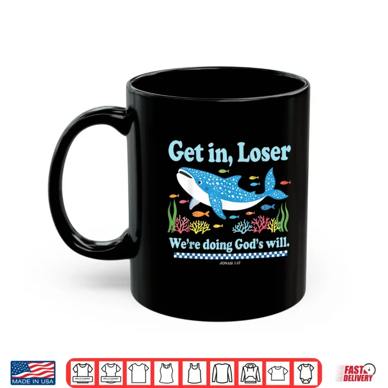 Get In Loser We'Re Doing God'S Will Whale Shark Jesus Bible Shirt 3 Mug Get In Loser WeRe Doing GodS Will Whale Shark Jesus Bible Shirt