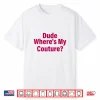 Dude Where’S My Couture Sarcastic  Shirt