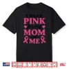 I Wear Pink For My Mom And Me Breast Cancer Awareness Shirt