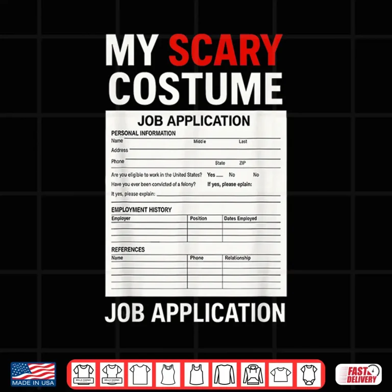 Job Application Scary Halloween Costume Trick Or Treat Shirt 4 Design Job Application Scary Halloween Costume Trick or Treat Shirt