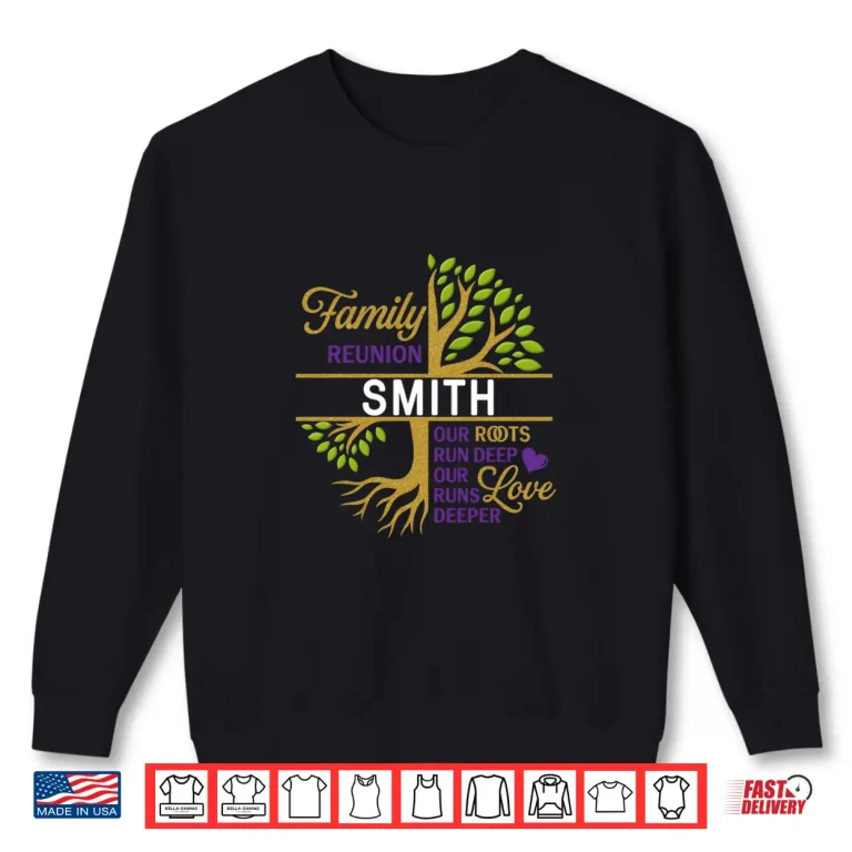 Sweatshirt Roots Run Deep Love Runs Deeper Family Reunion Shirt