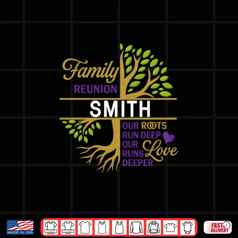 Design Roots Run Deep Love Runs Deeper Family Reunion Shirt