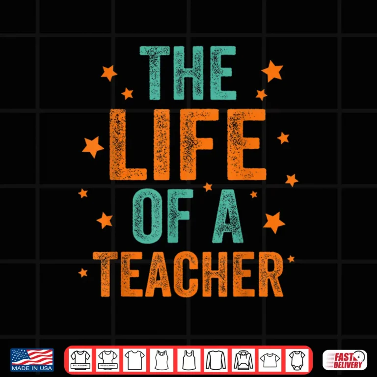 Design The Life of A Teacher Shirt