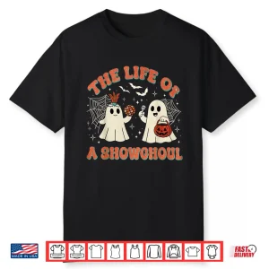 The Life Of A Showghoul Halloween Ghost Shirt