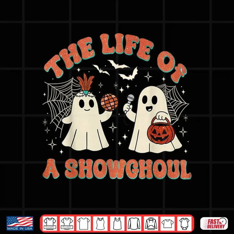 Design The Life of a Showghoul Halloween Ghost Shirt