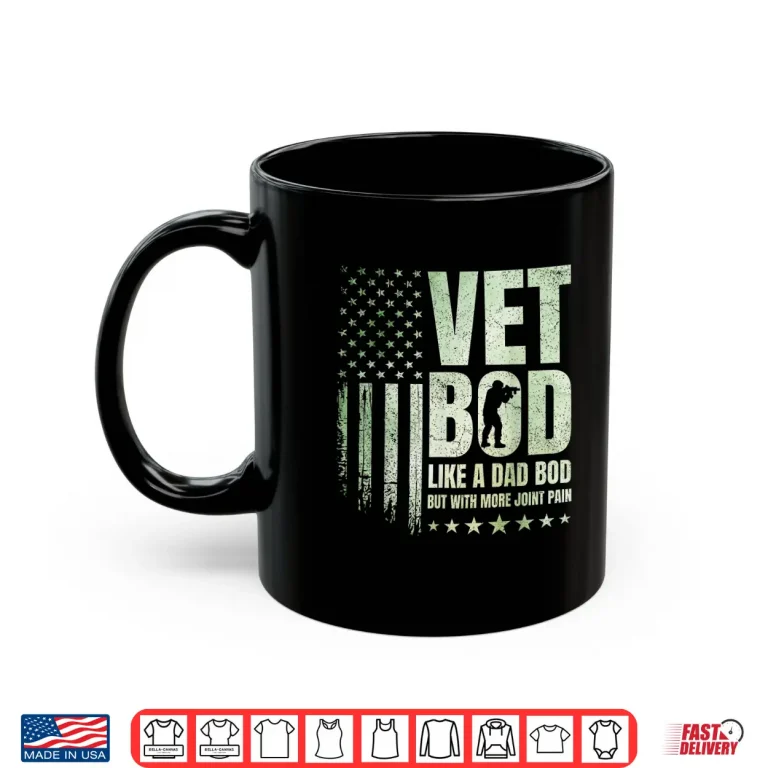 Mug Vet BOD Like A Dad BOD But with More Joint Pain Military Vet Shirt