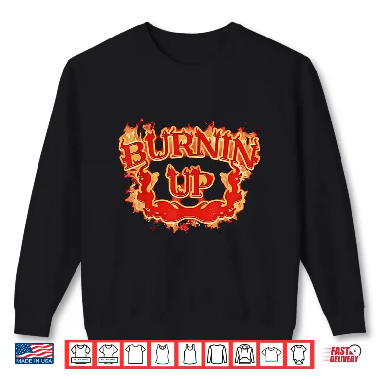 Sweatshirt Burnin Up Flames Vintage Shirt