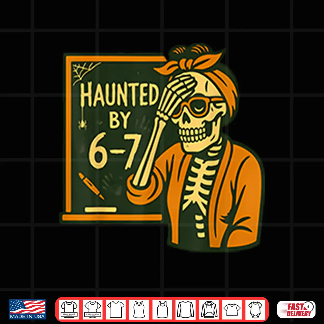 Haunted By 6 7 Funny Teacher Halloween Skeleton Six Seven Meme Shirt Haunted By 6 7 Funny Teacher Halloween Skeleton Six Seven Meme Shirt