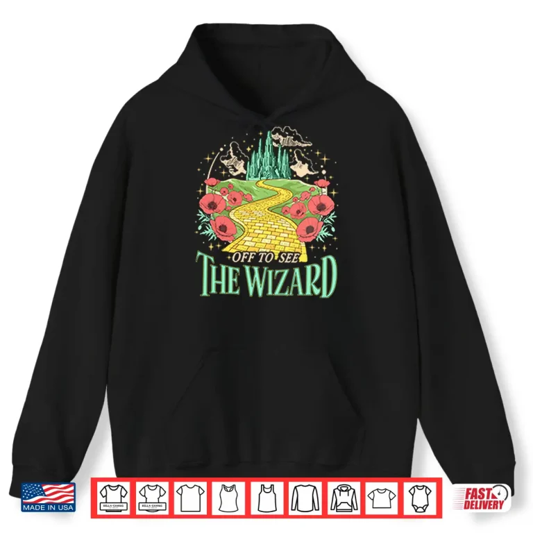 Hoodie Off To See The Wizard Shirt