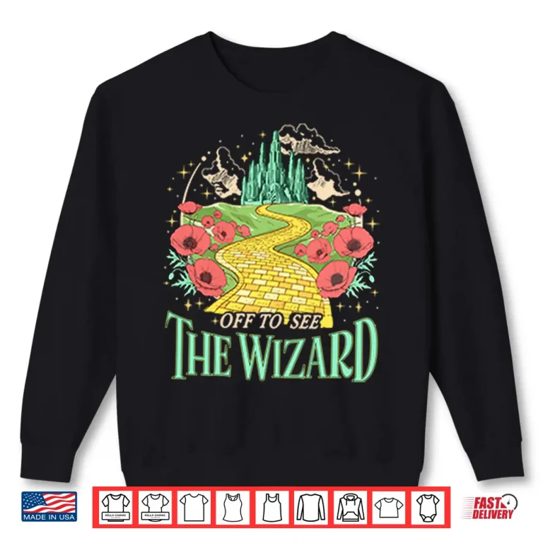 Sweatshirt Off To See The Wizard Shirt