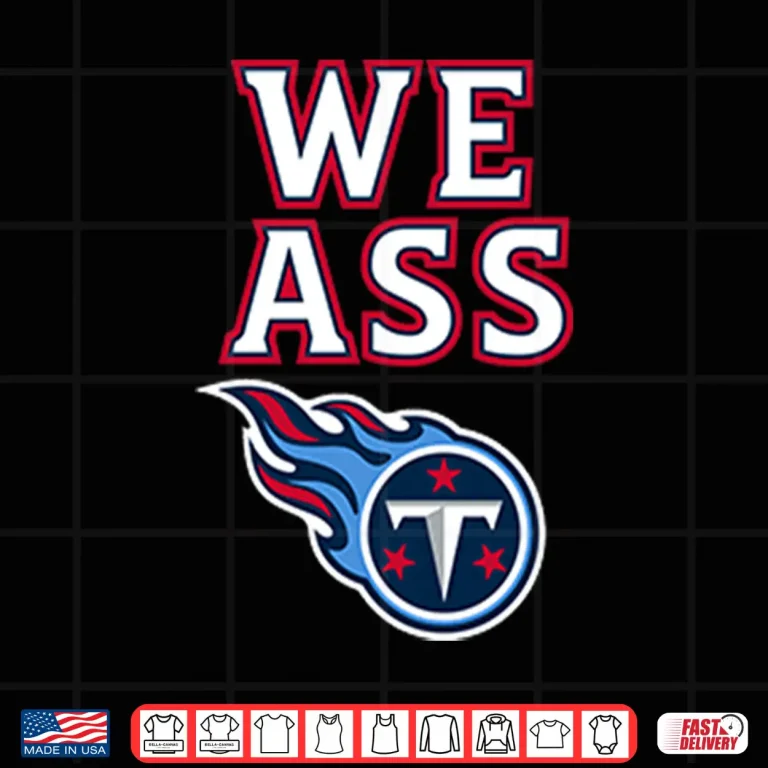 Design We Ass Tennessee Titans Shirt