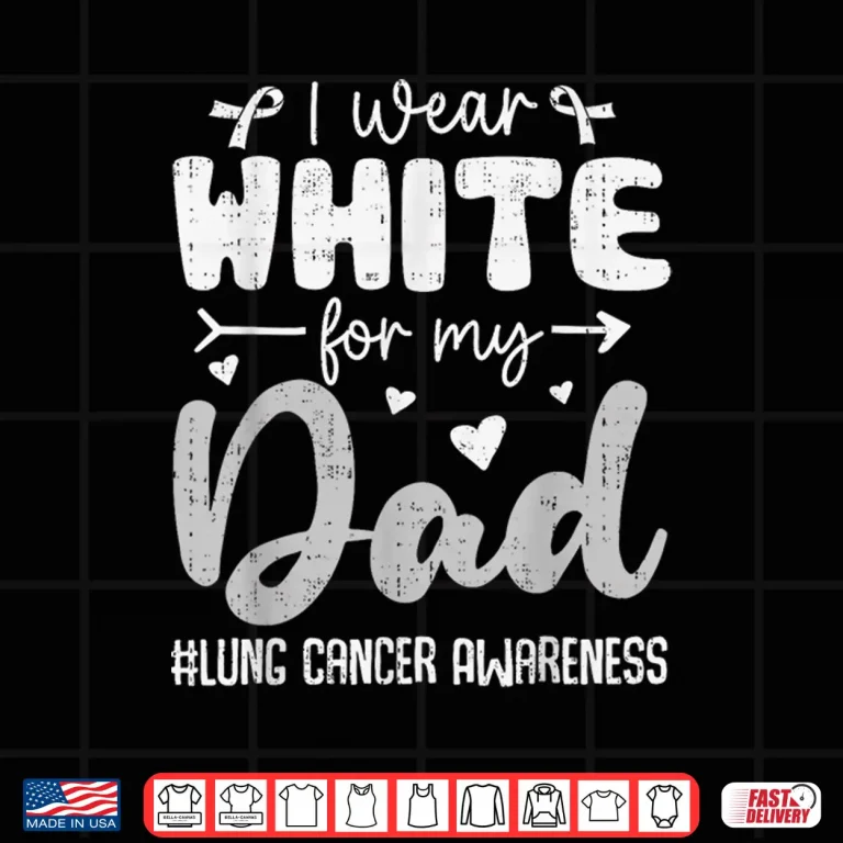 Design I Wear White for Dad Lung Cancer Awareness White Ribbon Shirt