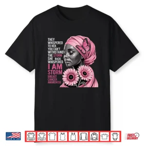 I’M The Storm Black Women Breast Cancer Awareness Month Shirt