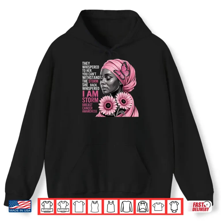 Hoodie Im The Storm Black Women Breast Cancer Awareness Month Shirt