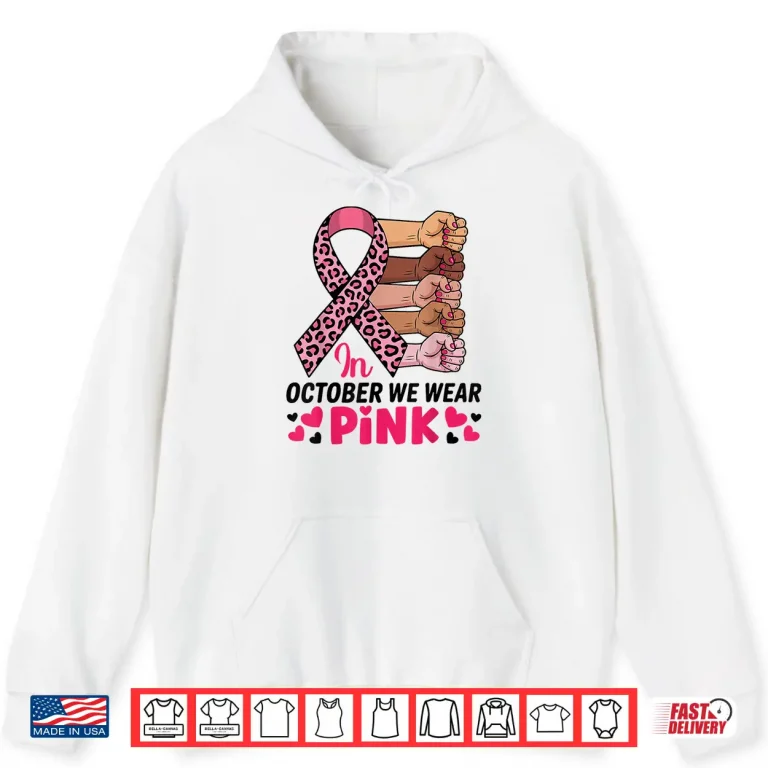 Hoodie In October We Wear Pink Breast Cancer Awareness Month Shirt