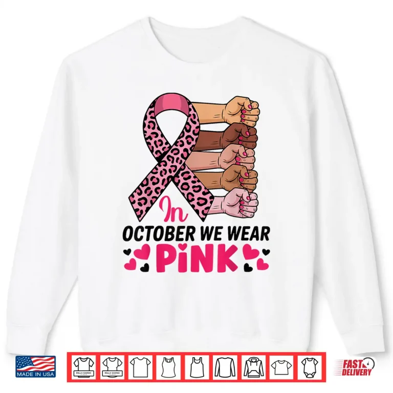 Sweatshirt In October We Wear Pink Breast Cancer Awareness Month Shirt