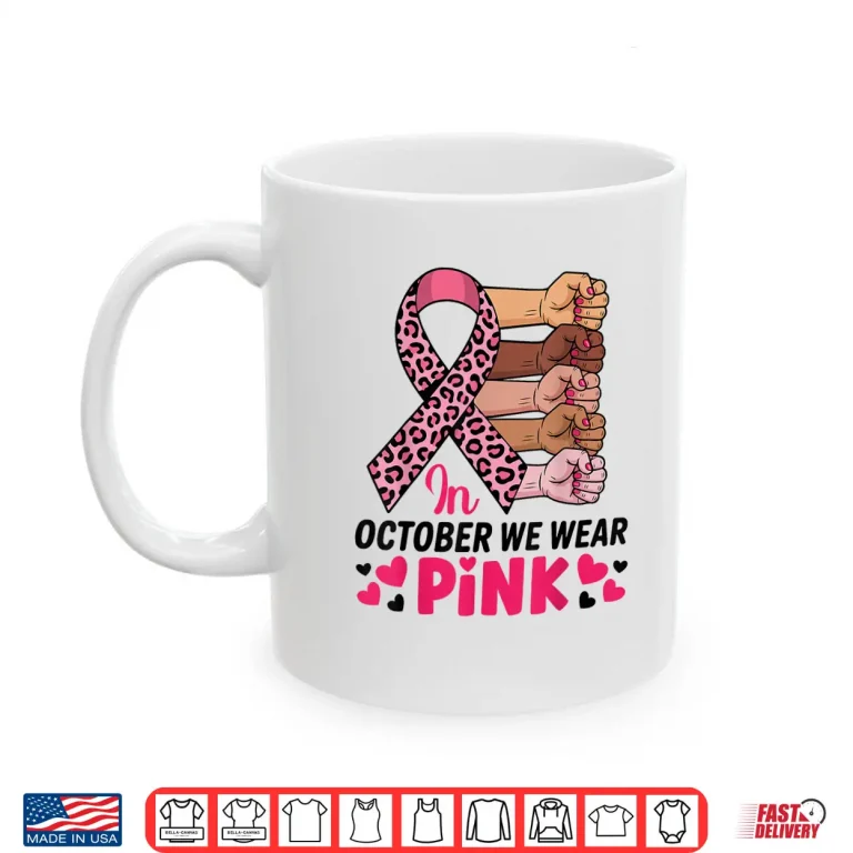 Mug In October We Wear Pink Breast Cancer Awareness Month Shirt