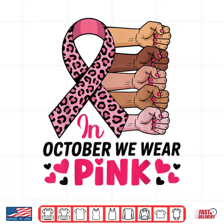 Design In October We Wear Pink Breast Cancer Awareness Month Shirt