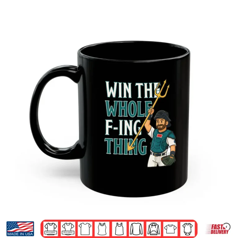 Win The Whole F Ing Thing Seattle Baseball Cal Raleigh Shirt 3 Mug Win The Whole F ing Thing Seattle Baseball Cal Raleigh Shirt