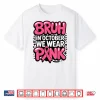 Breast Cancer Bruh In October We Wear Pink Shirt