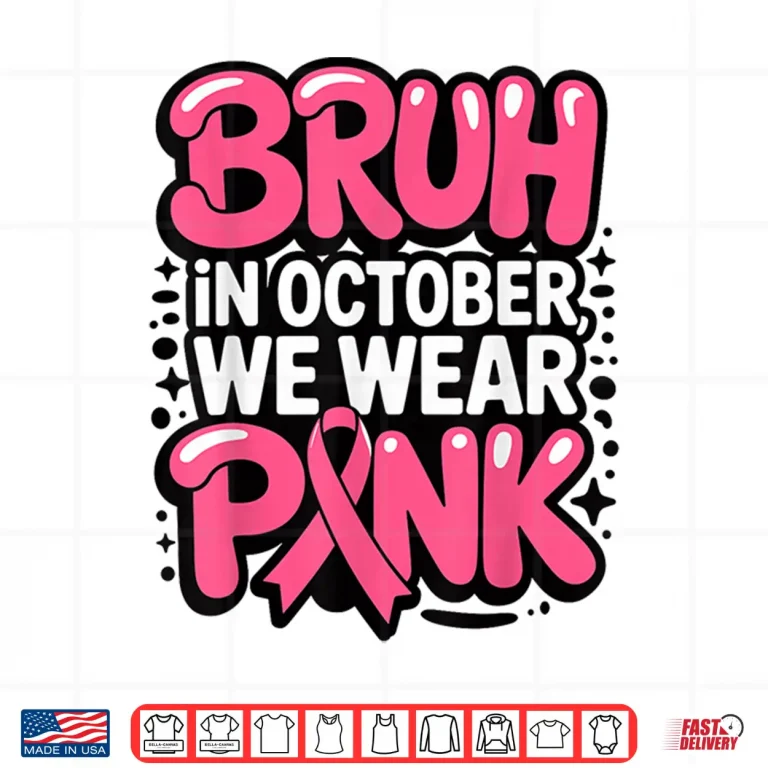 Breast Cancer Bruh In October We Wear Pink Shirt 4 Design Breast Cancer Bruh in October We Wear Pink Shirt 1