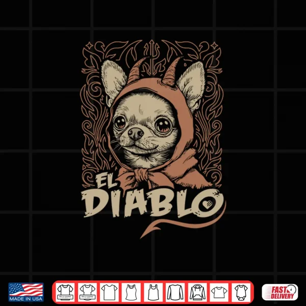 Chihuahua El Diablo Cute Little Devil Vintage Dog Shirt 4 Design Chihuahua El Diablo Cute Little Devil Vintage Dog Shirt