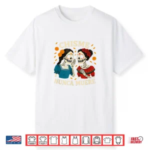 Chisme Nunca Muere Día De Los Muertos Gossip Skeletons Shirt