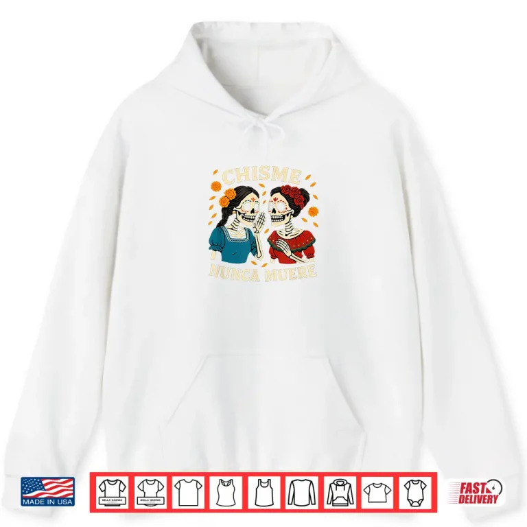 Chisme Nunca Muere Día De Los Muertos Gossip Skeletons Shirt 1 Hoodie Chisme Nunca Muere Dia de Los Muertos Gossip Skeletons Shirt