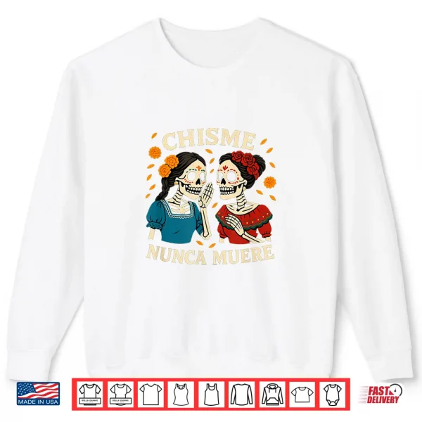 Chisme Nunca Muere Día De Los Muertos Gossip Skeletons Shirt 2 Sweatshirt Chisme Nunca Muere Dia de Los Muertos Gossip Skeletons Shirt