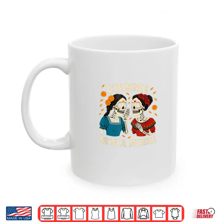 Chisme Nunca Muere Día De Los Muertos Gossip Skeletons Shirt 3 Mug Chisme Nunca Muere Dia de Los Muertos Gossip Skeletons Shirt