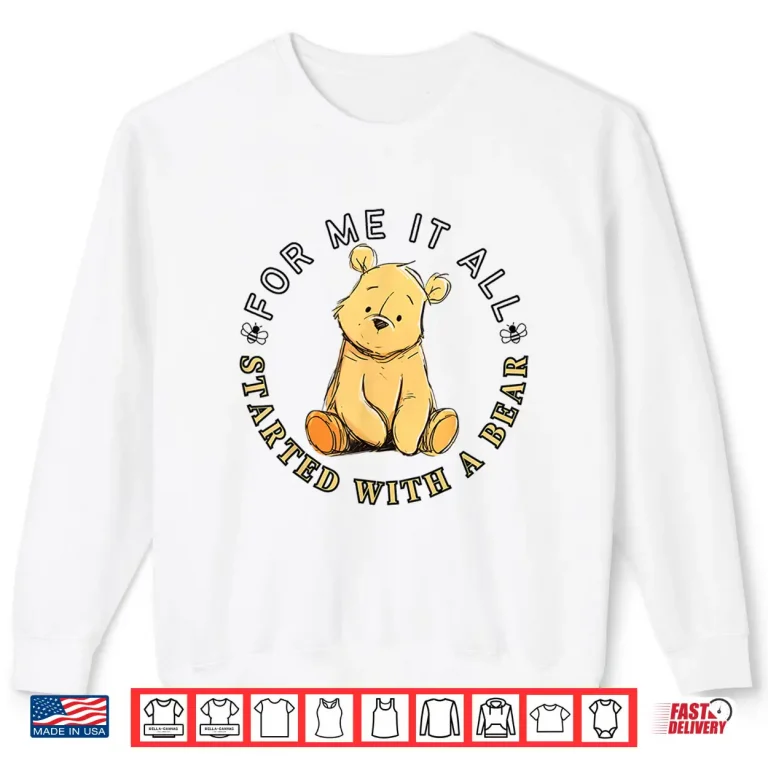 Sweatshirt For Me It All Started with A Bear Classic Teddy Shirt