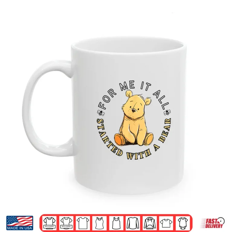 Mug For Me It All Started with A Bear Classic Teddy Shirt