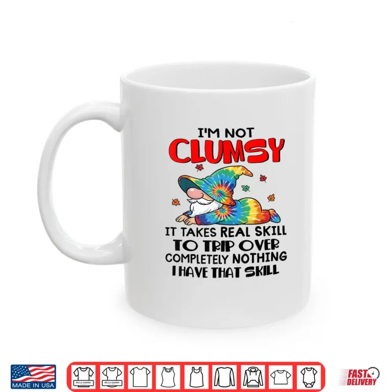 Mug Gnomes Im Not Clumsy It Takes Real Skill to Trip Over Shirt
