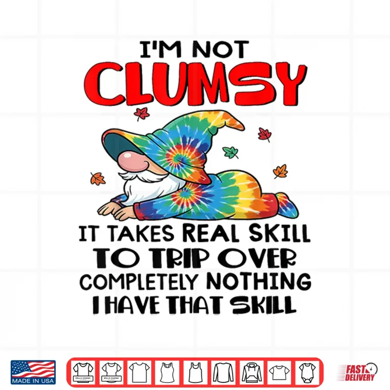 Design Gnomes Im Not Clumsy It Takes Real Skill to Trip Over Shirt