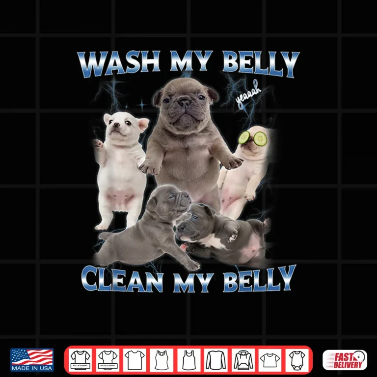 Design Pibble Dog Wash Clean My Belly Funny Meme Shirt 1
