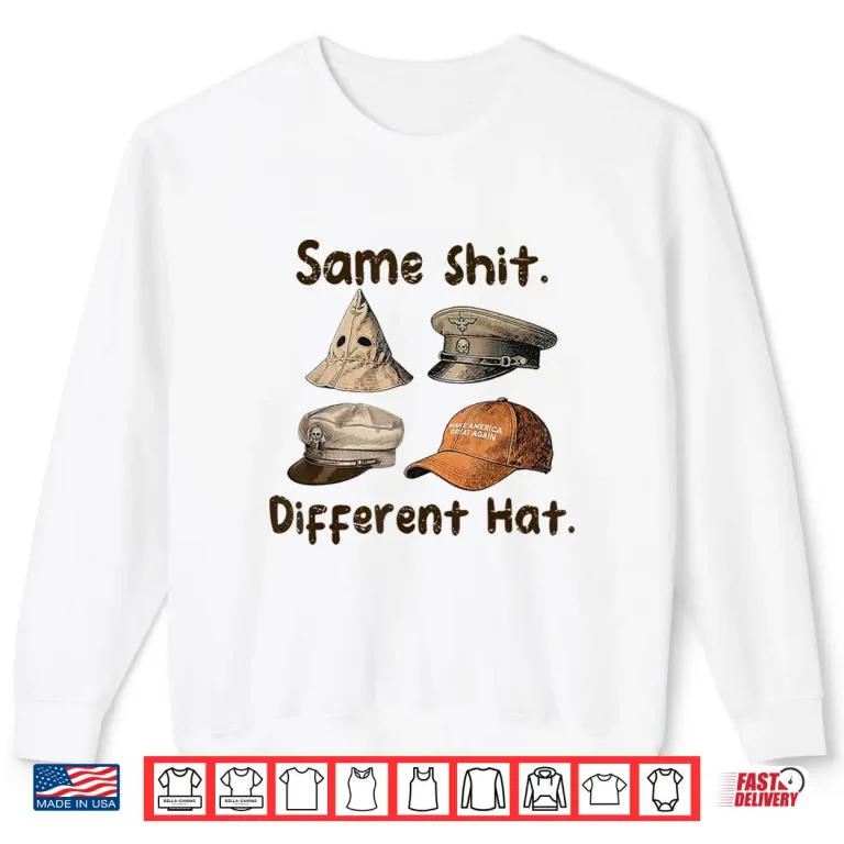 Sweatshirt Same Shit Different Hat Art Shirt